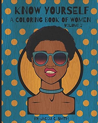 Know Yourself: A Coloring Book Of Women Volume 2-..