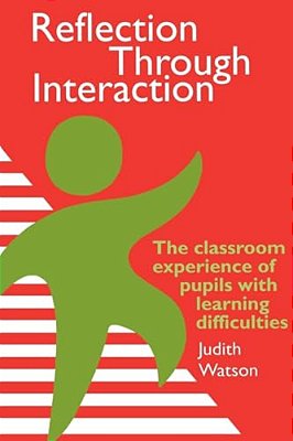 Reflection Through Interaction: The Classroom Experience Of Pupils With Learning Difficulties-..