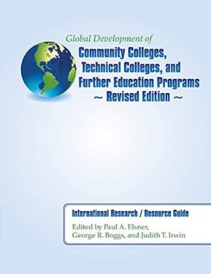 Global Development Of Community Colleges, Technical Colleges, And Further Education Programs - Revised Edition: International Research/Resource Guid-..