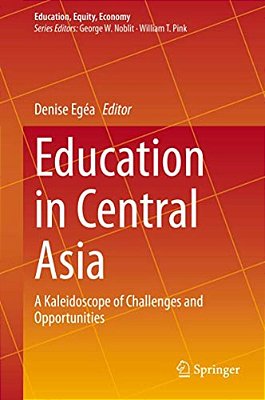 Education In Central Asia: A Kaleidoscope Of Challenges And Opportunities-..