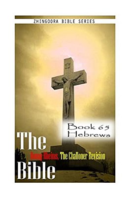 The Bible Douay-Rheims, The Challoner Revision- Book 65 Hebrews-..