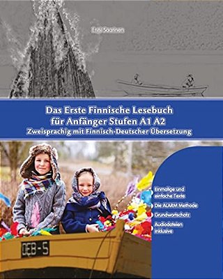 Das Erste Finnische Lesebuch Für Anfänger: Stufen A1 A2 Zweisprachig Mit Finnisch-Deutscher Übersetzung-..