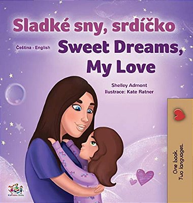Sweet Dreams, My Love (Czech English Bilingual Book For Kids)-..