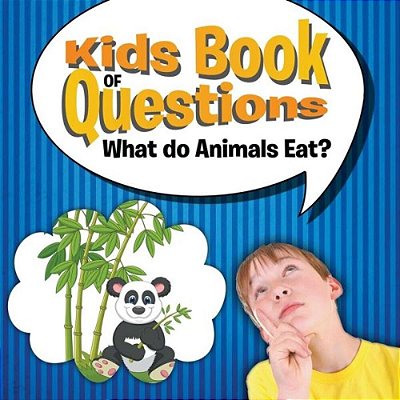 Kids Book Of Questions: What Do Animals Eat?-..