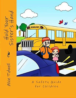 Hold Your Sister's Hand: A Safety Guide For Children-..