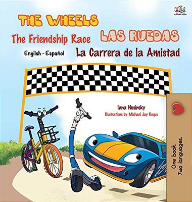 The Wheels: The Friendship Race: Las Ruedas: La Carrera De La Amistad: English Spanish Bilingual Edition-..