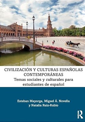 Civilización Y Culturas Españolas Contemporáneas: Temas Sociales Y Culturales Para Estudiantes De Español-..