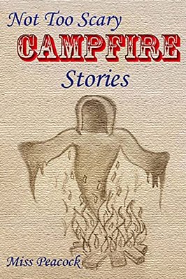 Not Too Scary Campfire Stories-..