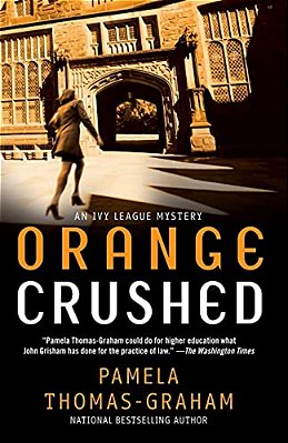 Orange Crushed: An Ivy League Mystery-..