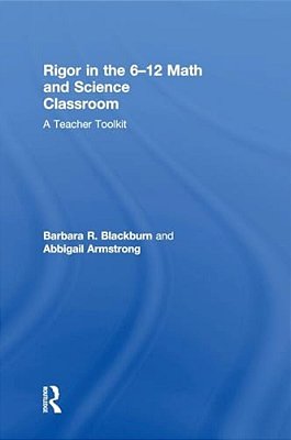Rigor In The 6-12 Math And Science Classroom: A Teacher Toolkit-..