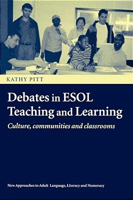 Debates In Esol Teaching And Learning: Cultures, Communities And Classrooms-..