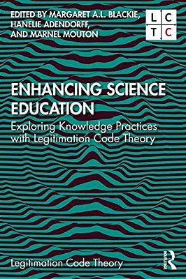 Enhancing Science Education: Exploring Knowledge Practices With Legitimation Code Theory-..