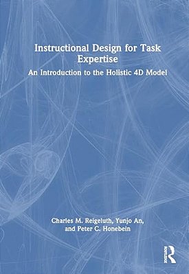Instructional Design For Task Expertise: An Introduction To The Holistic 4D Model-..