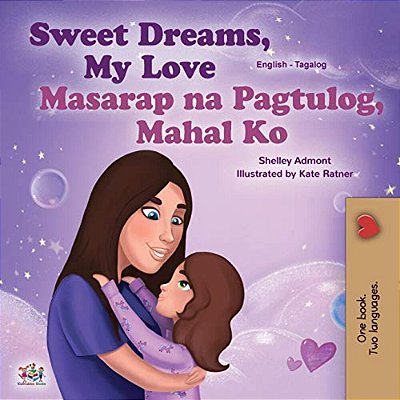 Sweet Dreams, My Love (English Tagalog Bilingual Book For Kids): Filipino Children's Book-..