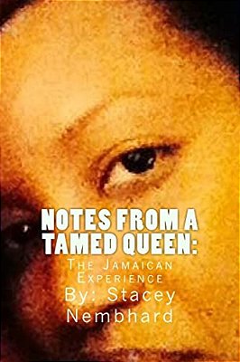 Notes From A Tamed Queen: The Jamaican Experience-..