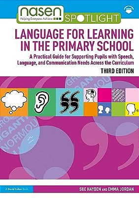 Language For Learning In The Primary School: A Practical Guide For Supporting Pupils With Speech, Language And Communication Needs Across The Curricul-..