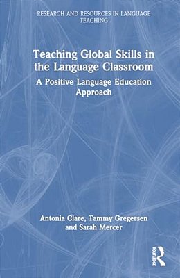 Positive Language Education: Teaching Global Life Skills In The Language Classroom-..