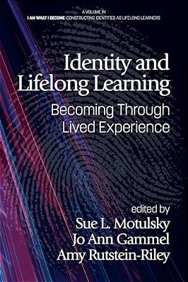 Identity And Lifelong Learning: Becoming Through Lived Experience-..