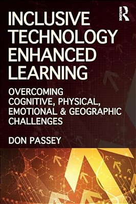 Inclusive Technology Enhanced Learning: Overcoming Cognitive, Physical, Emotional, And Geographic Challenges-..