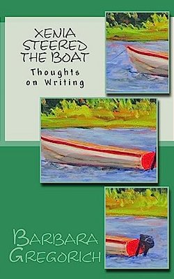 Xenia Steered The Boat: Thoughts On Writing-..