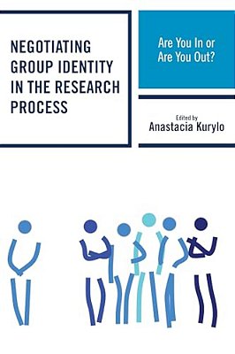Negotiating Group Identity In The Research Process: Are You In Or Are You Out?-..