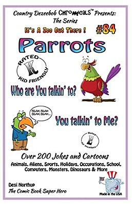 Parrots Who You Talkin' To--you Talkin' To Me? - Over 200 Jokes + Cartoons - Animals, Aliens, Sports, Holidays, Occupations, School, Computers, Monste-..