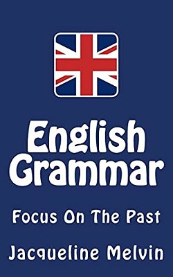 English Grammar: Focus On The Past-..
