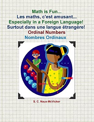 Math Is Fun... Les Maths, C'Est Amusant... Especially In A Foreign Language! Surtout Dans Une Langue Étrangère! Ordinal Numbers/Nombres Ordinaux-..