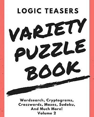 Logic Teasers Variety Puzzle Book: Volume 2-..