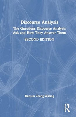 Discourse Analysis: The Questions Discourse Analysts Ask And How They Answer Them-..