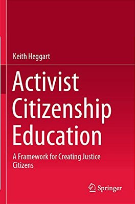 Activist Citizenship Education: A Framework For Creating Justice Citizens-..
