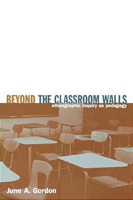 Beyond The Classroom Walls: Ethnographic Inquiry As Pedagogy-..