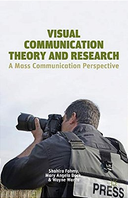 Visual Communication Theory And Research: A Mass Communication Perspective-..