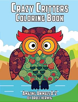Crazy Critters Coloring Book: Amazing Animals A-z-..