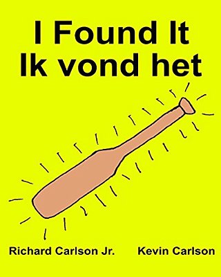 I Found It Ik Vond Het: Children's Picture Book English-Dutch (Bilingual Edition) (Www. Rich. Center)-..