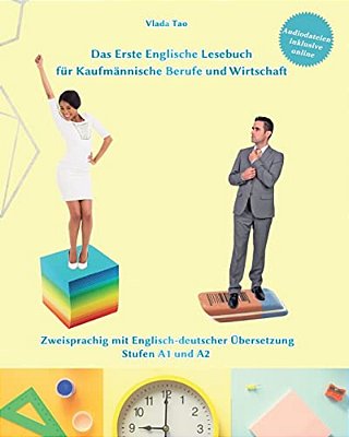 Das Erste Englische Lesebuch Für Kaufmännische Berufe Und Wirtschaft: Fachbegriffe, Mustersätze Und Redewendungen. Stufen A1 Und A2 Zweisprachig Mit E-..