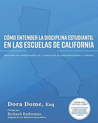 Cómo Entender La Disciplina Estudiantil En Las Escuelas De California: Guía Para Los Padres Acerca De La Disciplina De Educación General Y Especial-..