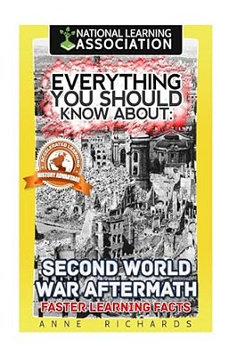 Everything You Should Know About: Second World War Aftermath: Faster Learning Facts-..