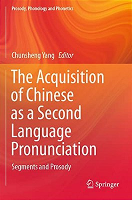 The Acquisition Of Chinese As A Second Language Pronunciation: Segments And Prosody-..
