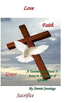 A Testimony Of Jesus 3: Jesus In The Pages Of Genesis-..