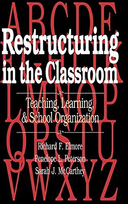 Restructuring In The Classroom: Teaching, Learning, And School Organization-..