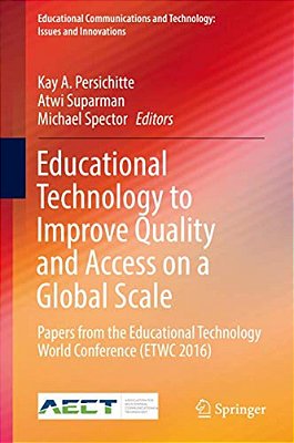 Educational Technology To Improve Quality And Access On A Global Scale: Papers From The Educational Technology World Conference (Etwc 2016)-..
