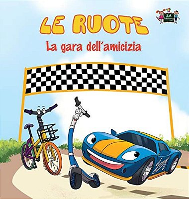 Le Ruote - La Gara Dell'Amicizia: The Wheels -The Friendship Race (Italian Edition)-..