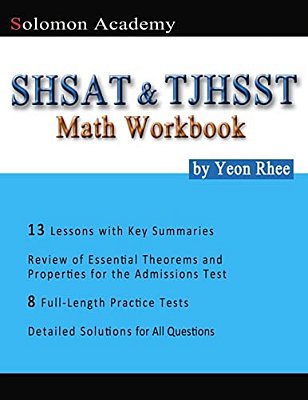 Solomon Academy's Shsat & Tjhsst Math Workbook: Thomas Jefferson High School For Science And Technology & New York City Shsat Math Workbook-..