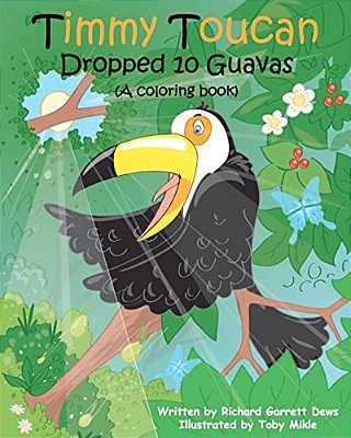 Timmy Toucan Dropped 10 Guavas (A Coloring Book)-..