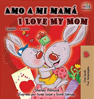 Amo A Mi Mamá I Love My Mom: Spanish English Bilingual Children's Book-..