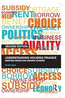 Understanding Housing Finance: Meeting Needs And Making Choices-..