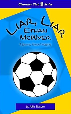 Liar, Liar Ethan Mcwyer: A Journey Toward Integrity-..
