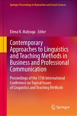 Contemporary Approaches To Linguistics And Teaching Methods In Business And Professional Communication: Proceedings Of The 11Th International Conferen-..