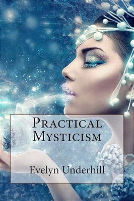 Practical Mysticism Evelyn Underhill-..